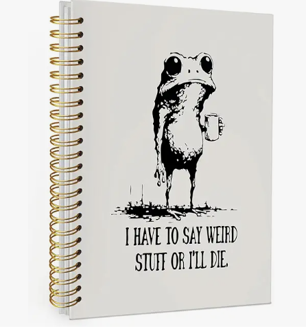 “I Have to Say Weird Stuff or I’ll Die” Hardcover Journal