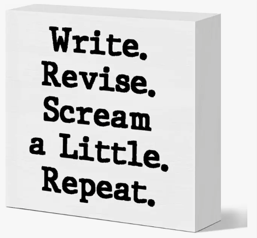 “Write. Revise. Scream a Little. Repeat.” Box Sign